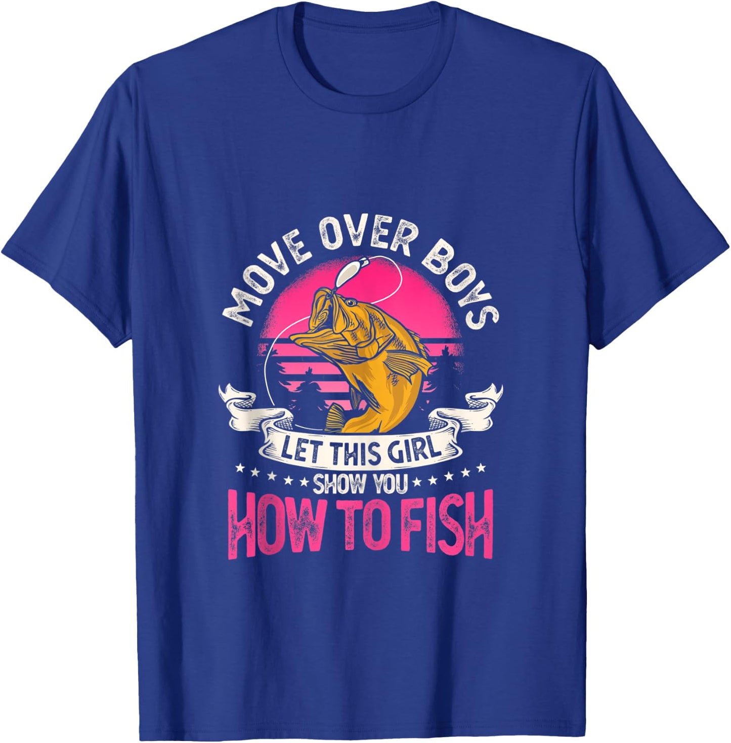 Move Over Boys Let This Girl Show You How To Fish T-Shirt - T-Shirt | Royal