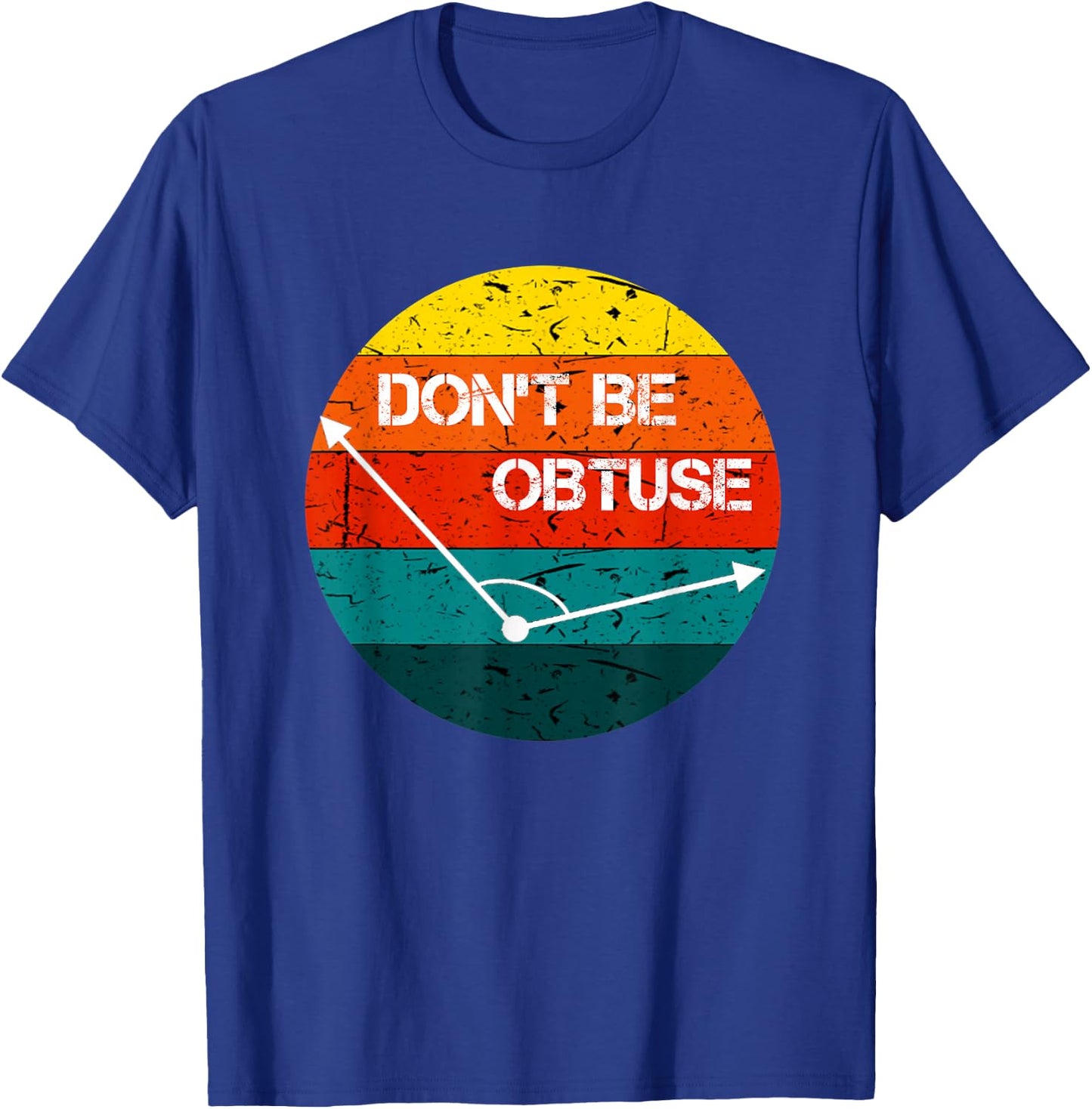 Don't Be Obtuse Funny Angle Math Vintage Retro T-Shirt - T-Shirt | Royal