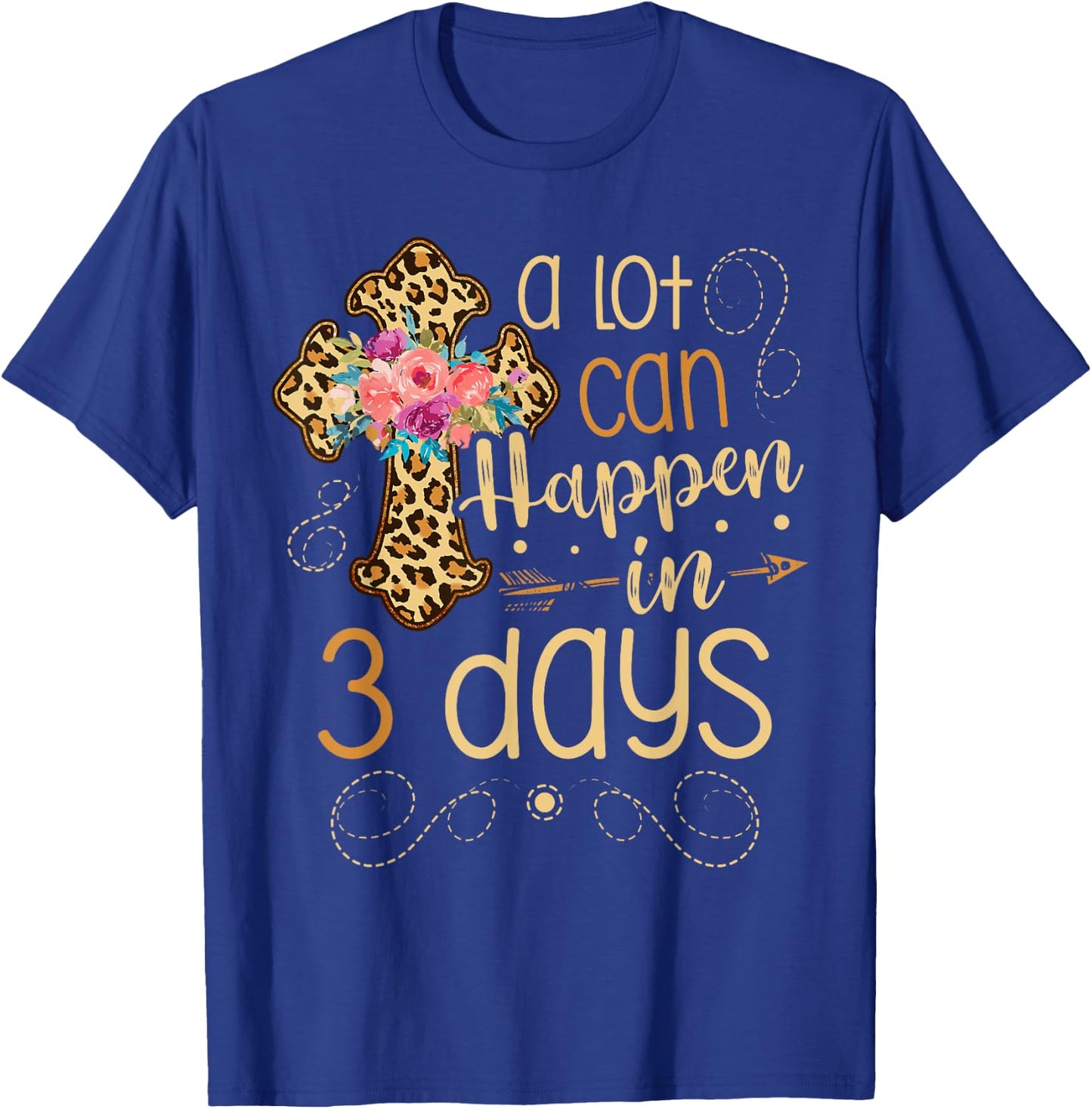 A lot can happen in 3 days Jesus Christian for a Easter Fan T-Shirt - T-Shirt | Royal