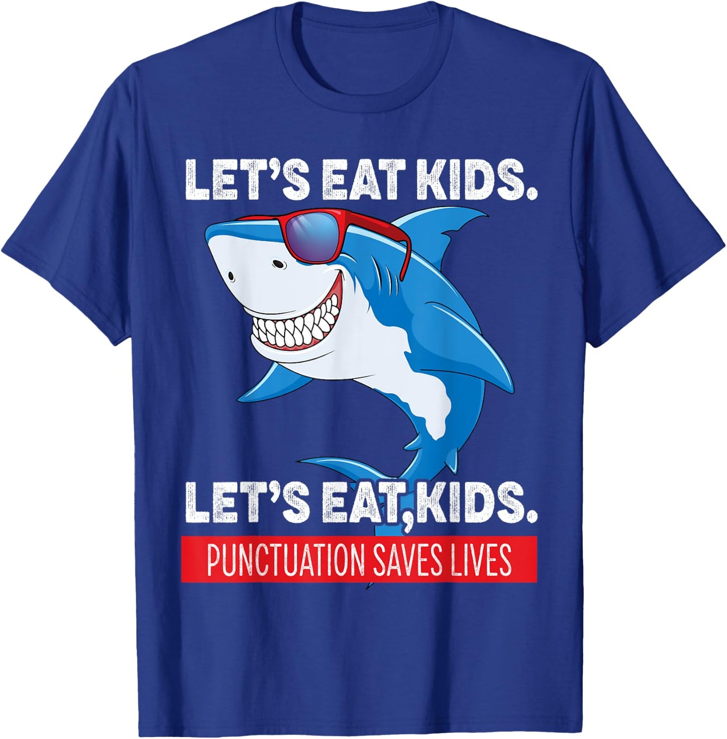 Funny Let's Eat Kids Punctuation Saves Lives Sharks Grammar T-Shirt - T-Shirt | Royal