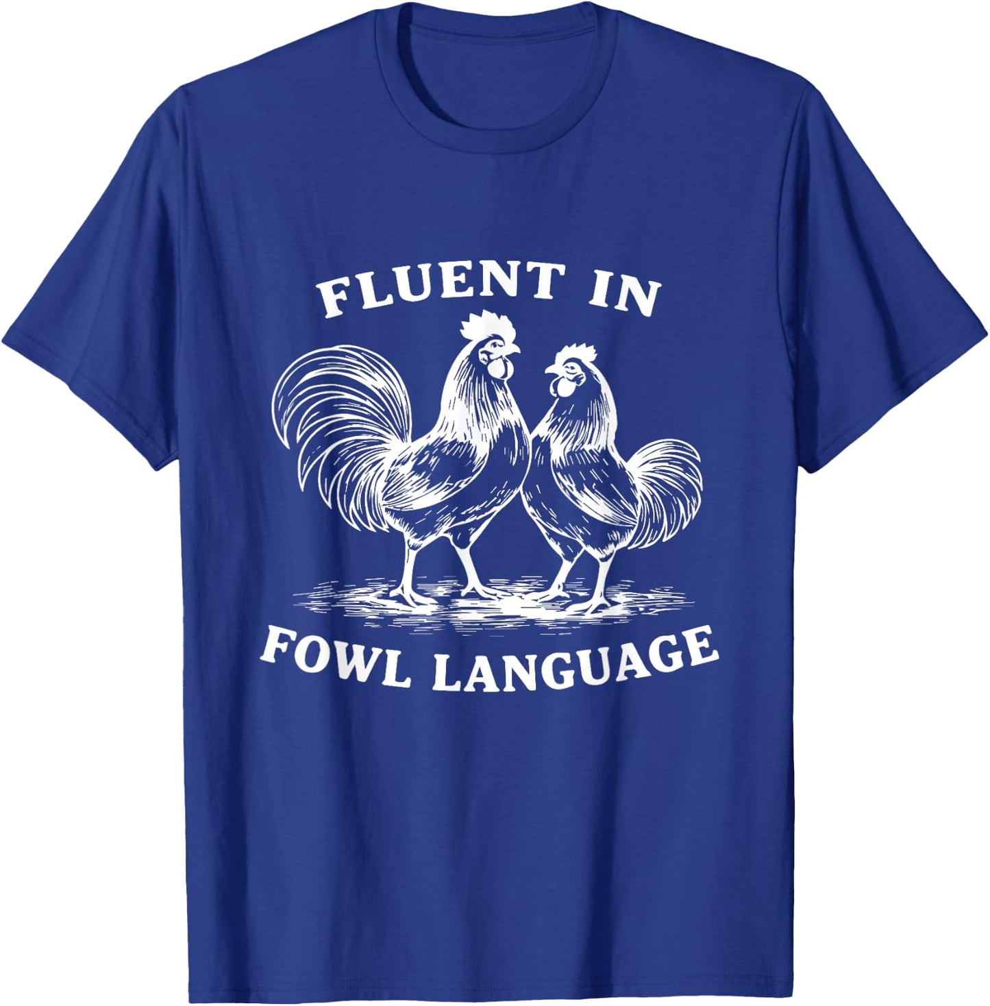 Chicken Fluent in Fowl Language Crazy Lady Country Girls T-Shirt - T-Shirt | Royal