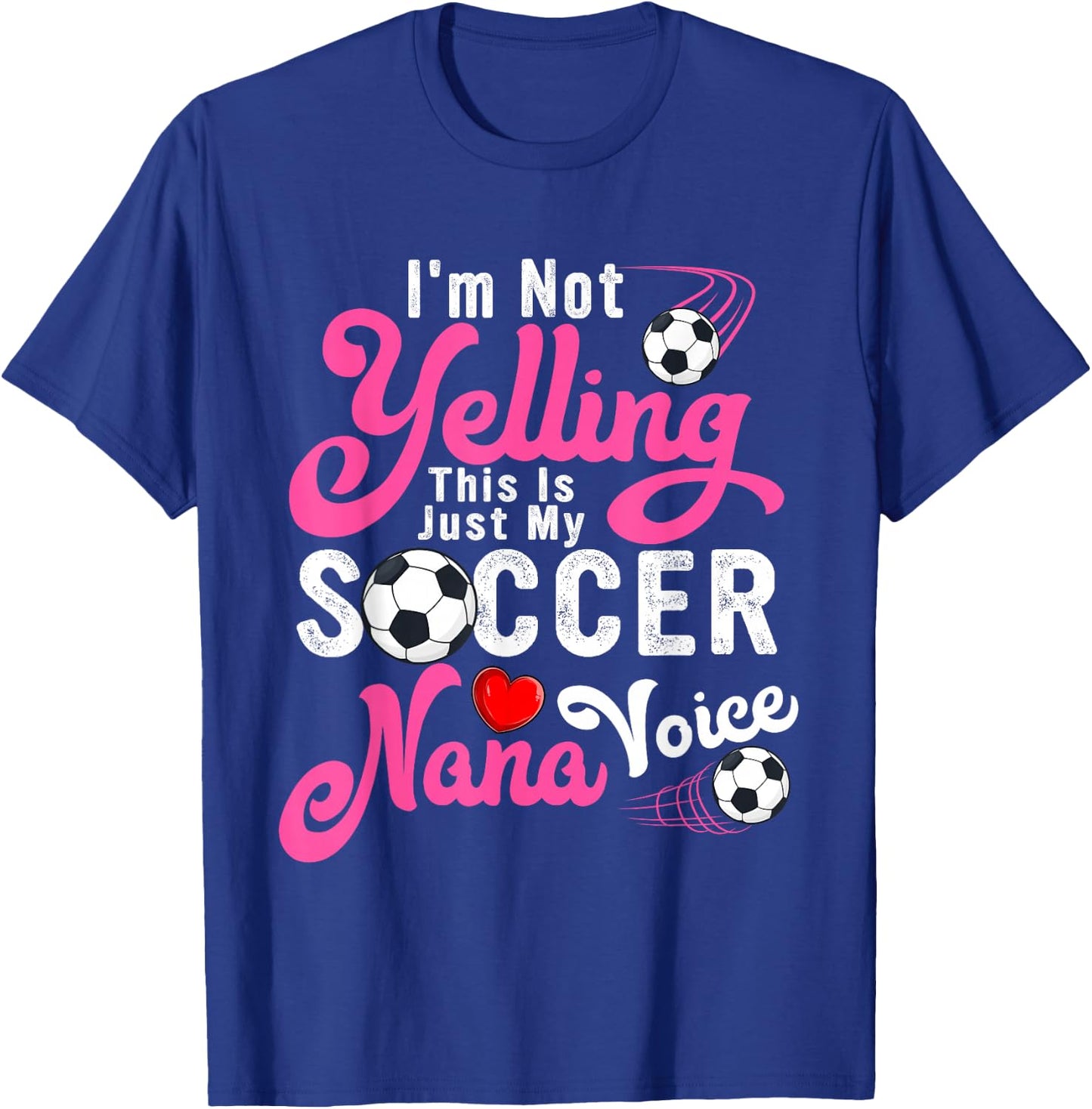 I'm Not Yelling This Is My Soccer Nana Voice Mother's Day T-Shirt - T-Shirt | Royal
