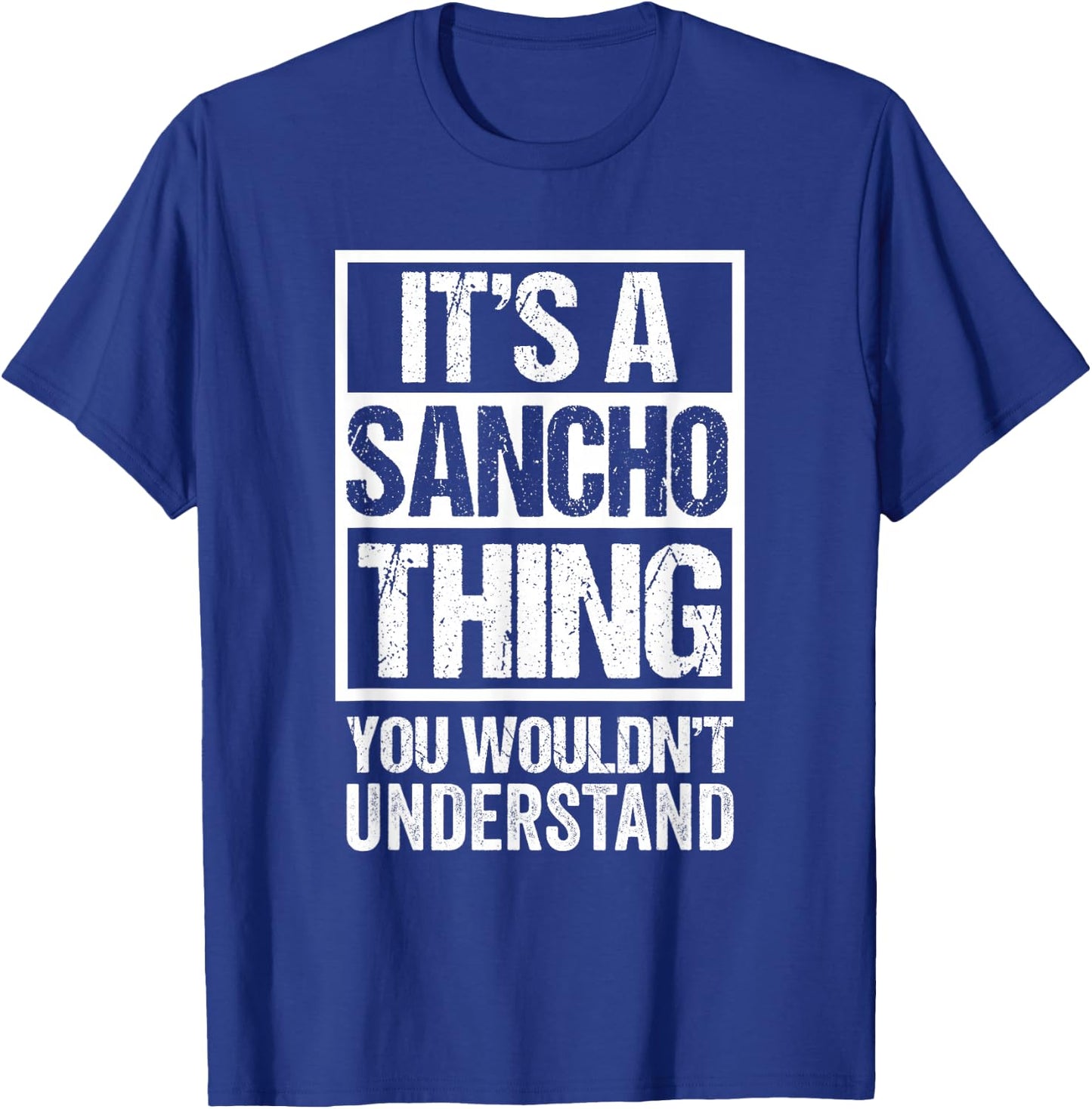 It's A Sancho Thing You Wouldn't Understand T-Shirt - T-Shirt | Royal