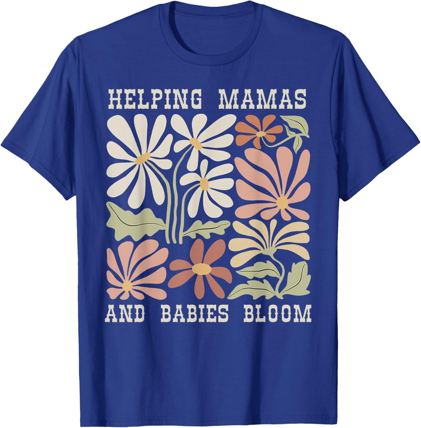 Boho Floral Helping Mama And Babies Bloom Lactation IBCLC T-Shirt - T-Shirt | Royal