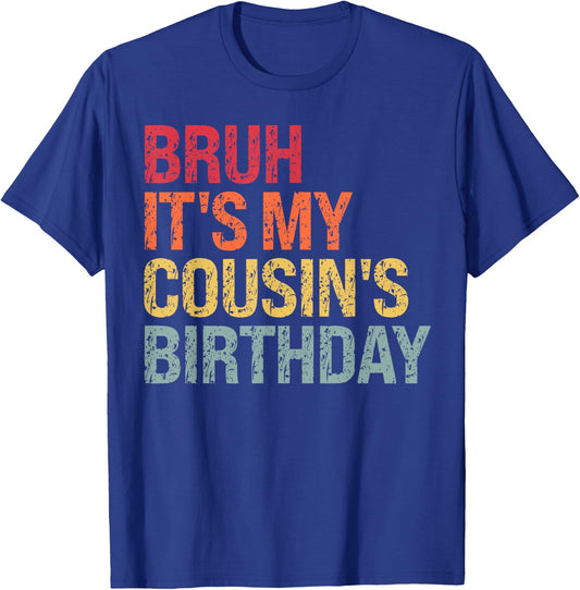 Bruh It's My Cousin's Birthday Bro Omg Crown Calm Funny T-Shirt - T-Shirt | Royal