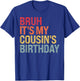 Bruh It's My Cousin's Birthday Bro Omg Crown Calm Funny T-Shirt - T-Shirt | Royal