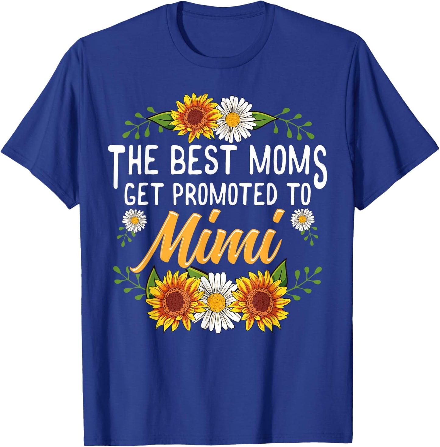The Best Moms Get Promoted To Mimi Shirt Gifts New Mimi T-Shirt - T-Shirt | Royal