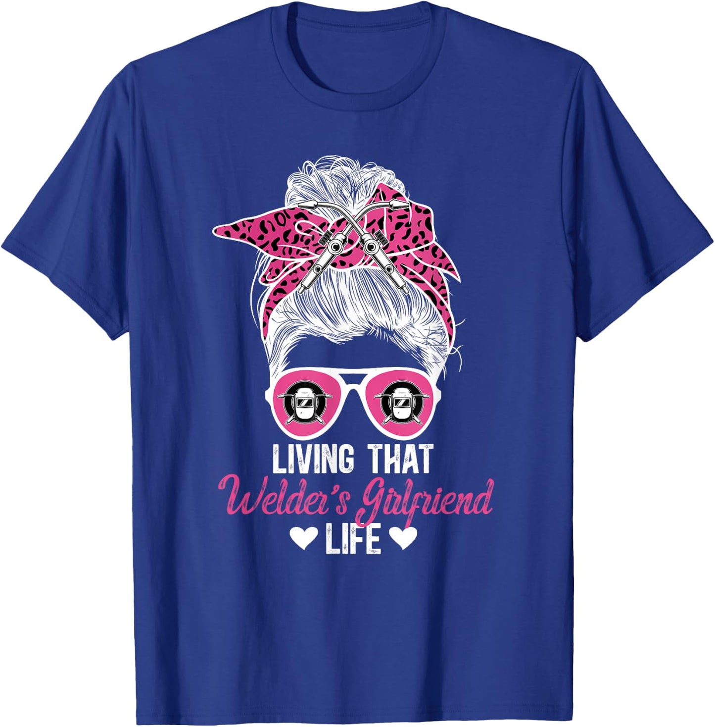 Living That Welder Girlfriend Life Girlfriend Of A Welder T-Shirt - T-Shirt | Royal