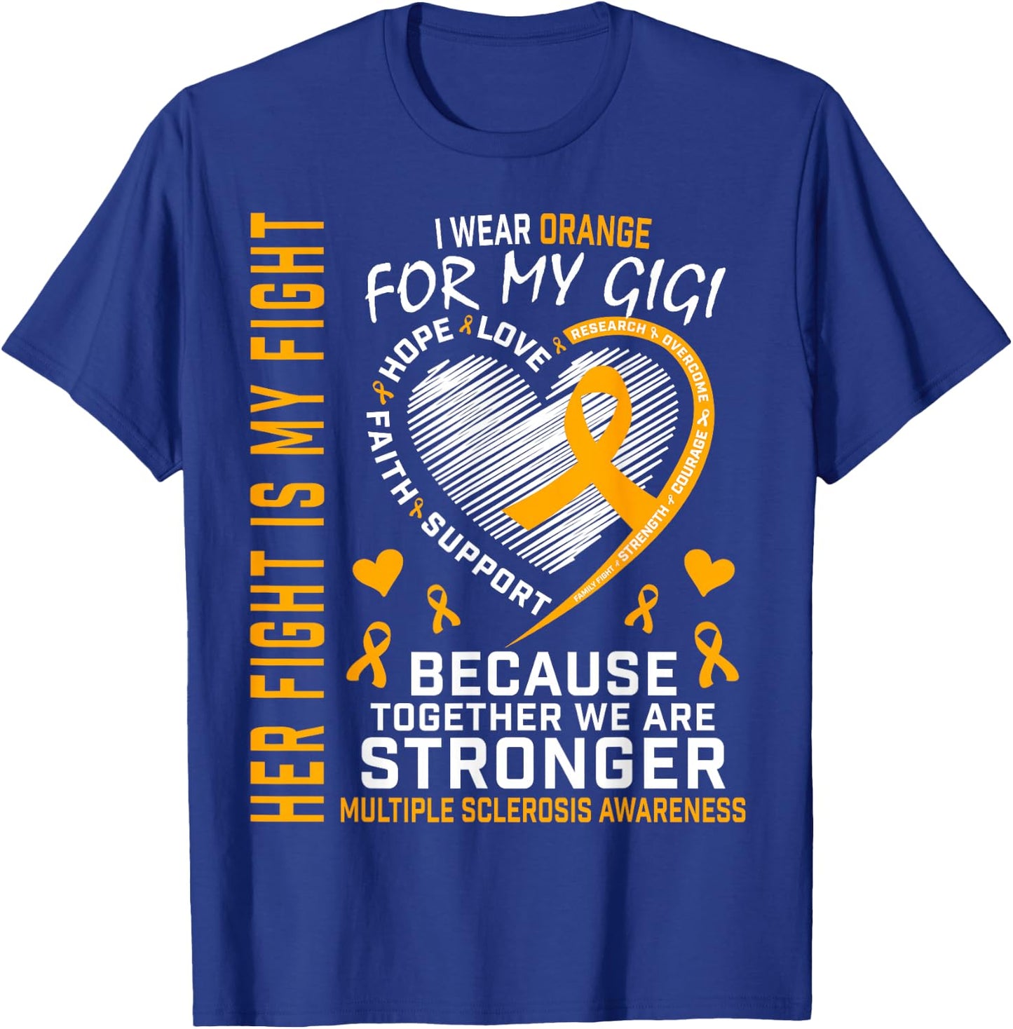 Orange Gigi Multiple Sclerosis Awareness Inspirational Quote T-Shirt - T-Shirt | Royal