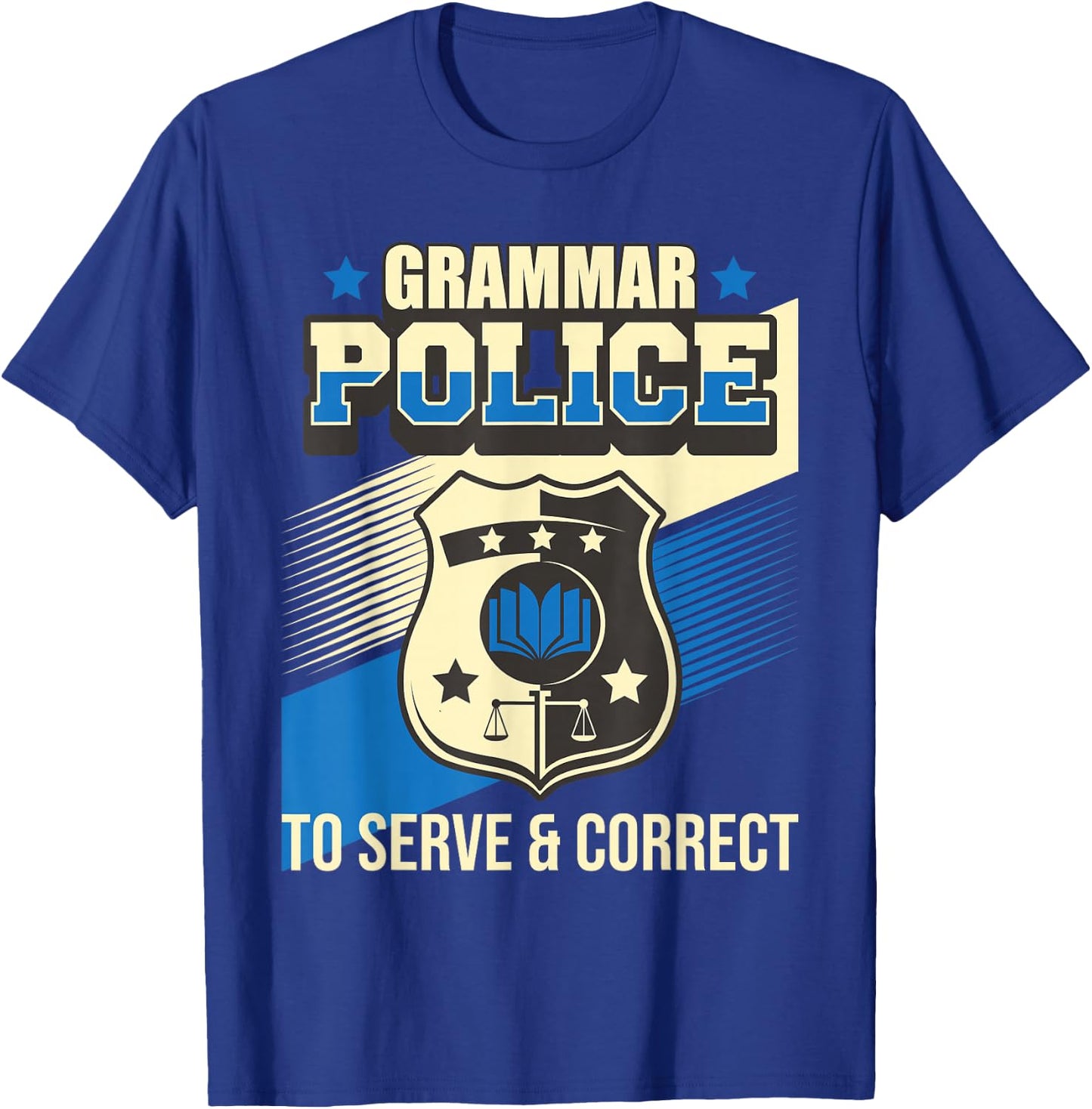 Grammar Police to Serve & Correct - English Grammarian T-Shirt - T-Shirt | Royal