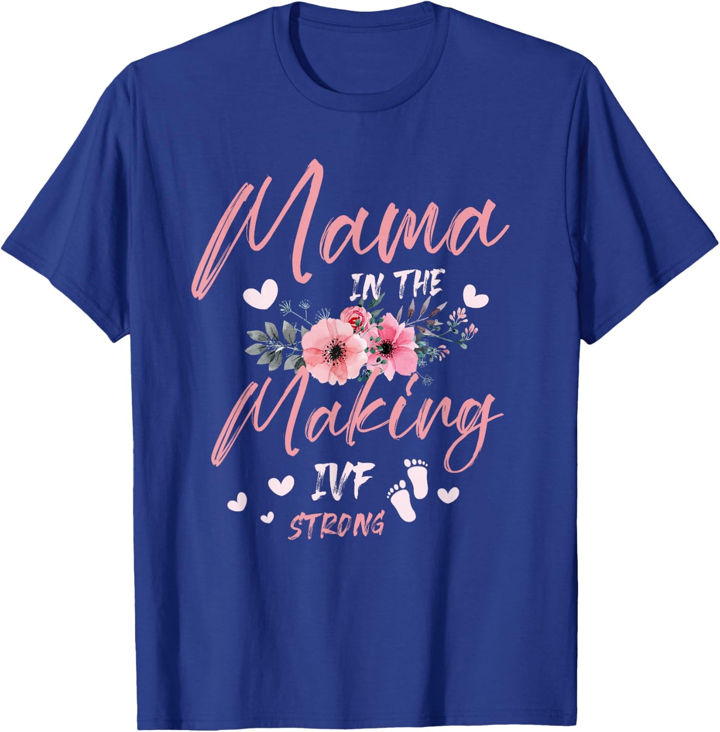 Mama in the Making IVF Strong for a IVF infertility T-Shirt - T-Shirt | Royal