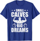 Small Calves Big Dreams Bodybuilding Weightlifting Workout T-Shirt - T-Shirt | Royal