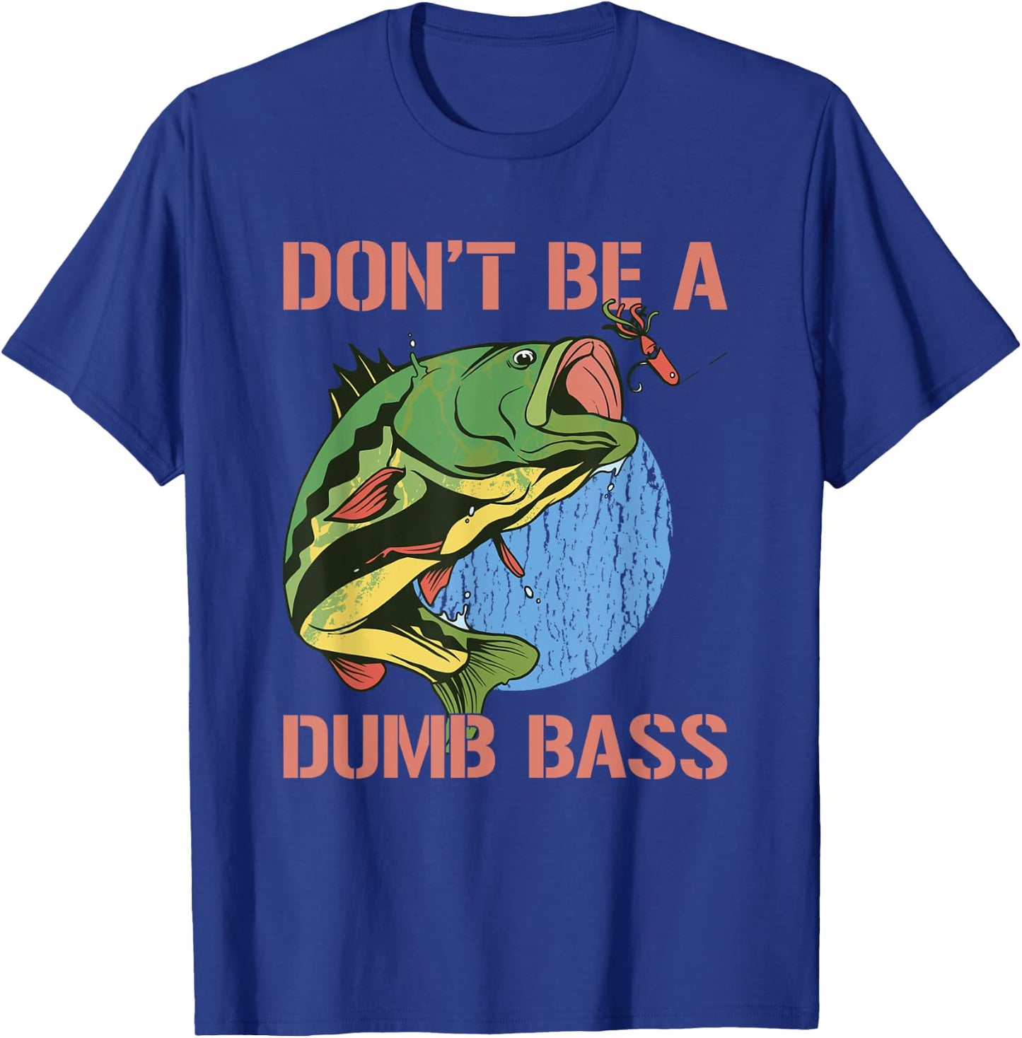 Don't Be A Dumb Bass Shirt Funny Fishing Dont Be A Dumb Bass T-Shirt - T-Shirt | Royal
