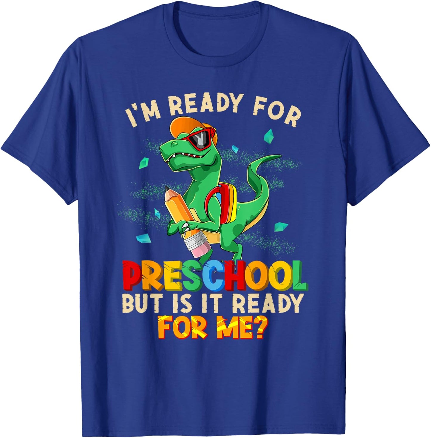 I'm Ready For Preschool But Is It Ready For Me Dinosaur Boys T-Shirt - T-Shirt | Royal