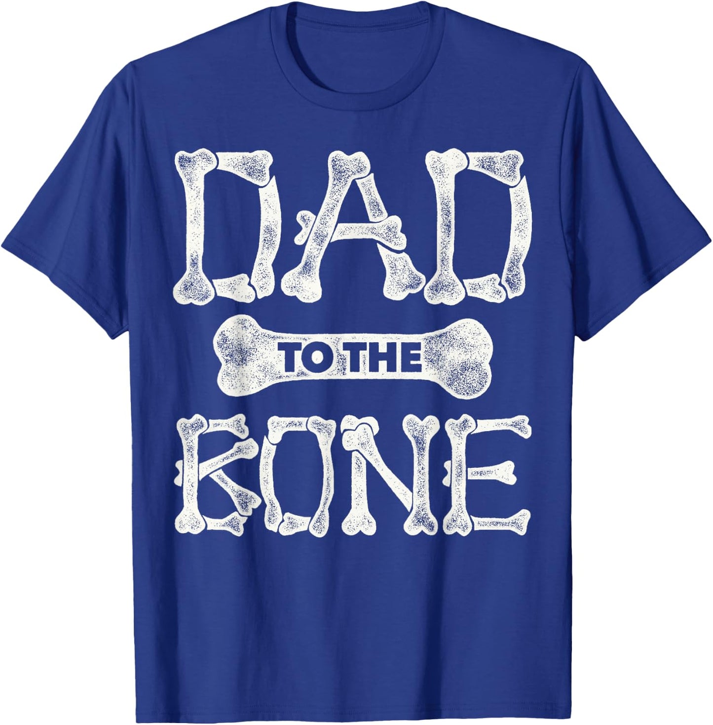 Dad to the Bone (father shirts) T-Shirt - T-Shirt | Royal
