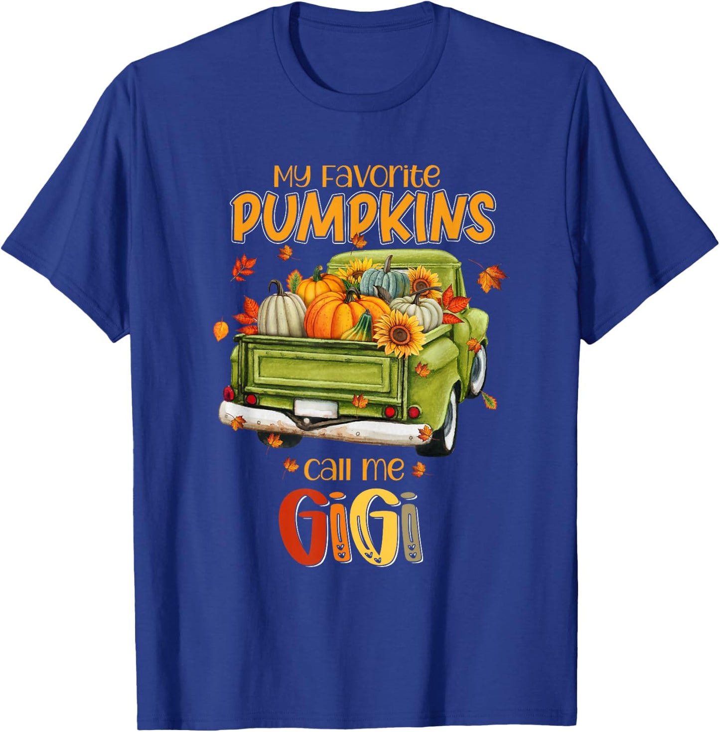 My Favorite Pumpkins Call Me Gigi Fall Truck Thanksgiving T-Shirt - T-Shirt | Royal
