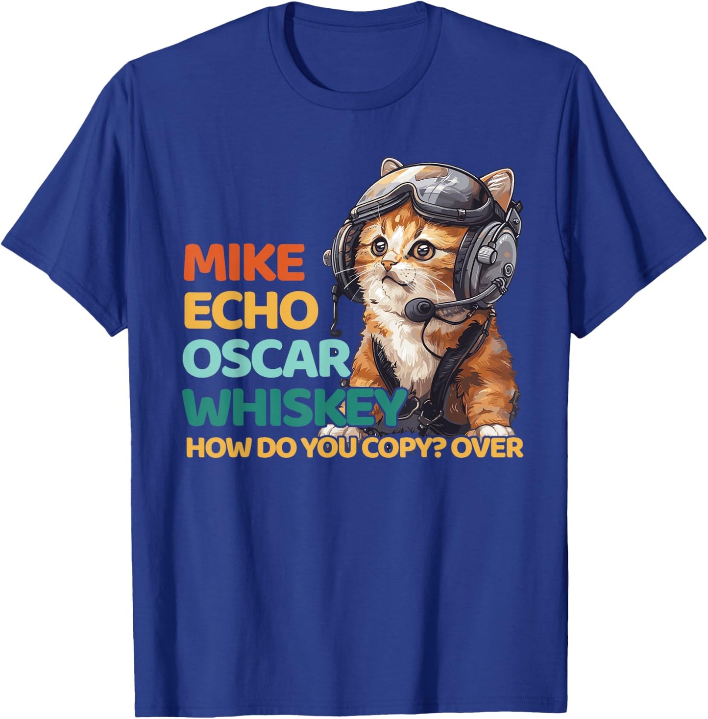 Pilot Cat Moew Aviation Language Mike Echo Oscar Whisky How Do You Copy Over , Small T-Shirt - T-Shirt | Royal