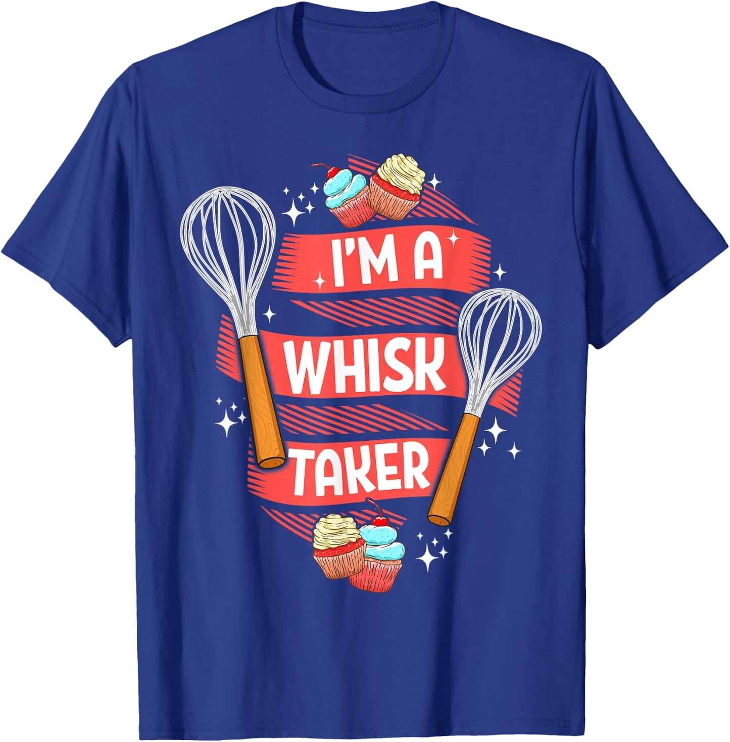 Funny Baking Baker Gift Whisk Pun Pastry Chef Cook Present T-Shirt - T-Shirt | Royal