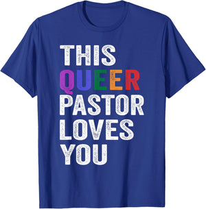 This Queer Pastor Loves You Pride Proud Ally Gay T-Shirt - T-Shirt | Royal