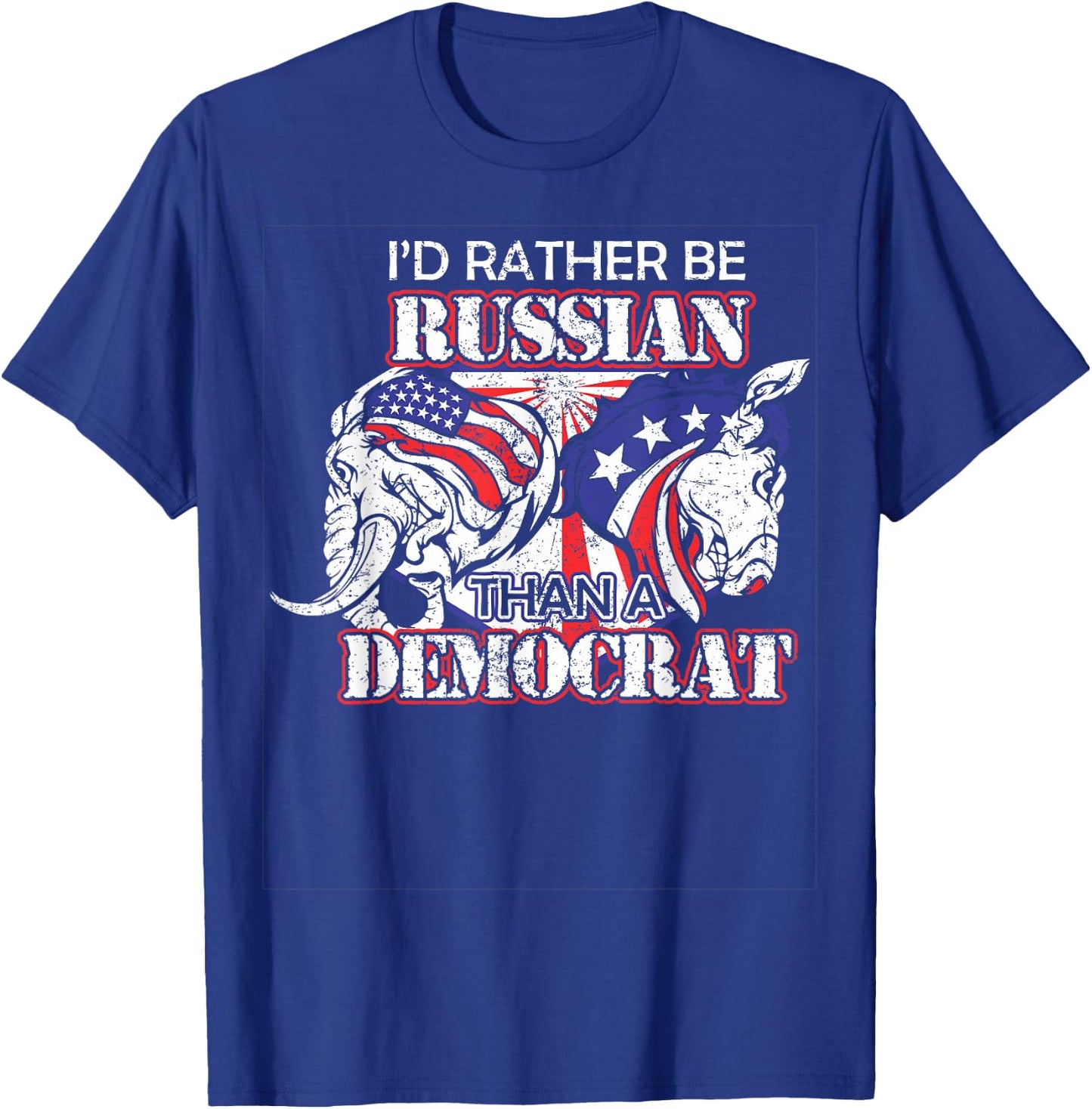 I'd Rather Be Russian Than Democrat T-Shirt - T-Shirt | Royal