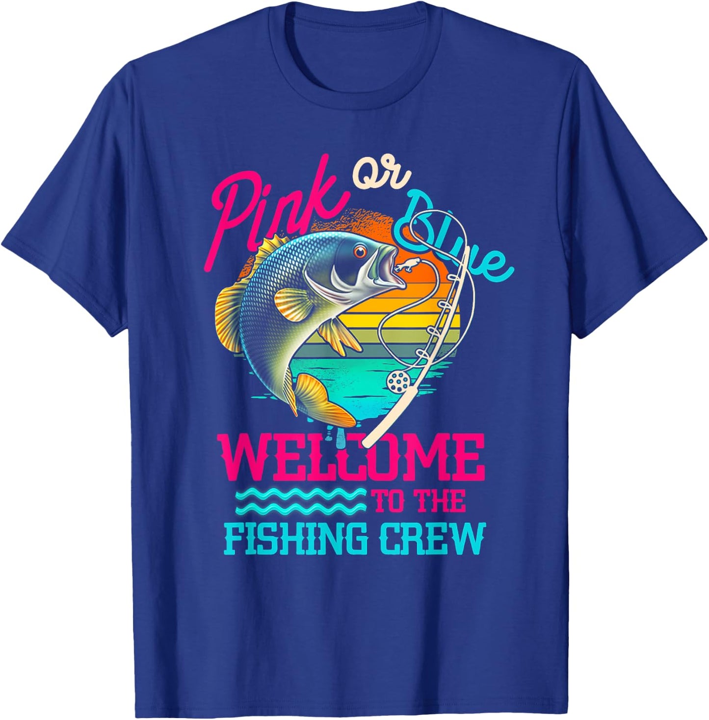Gender Reveal Fishing Pink Or Blue Welcome To Fishing Crew T-Shirt - T-Shirt | Royal