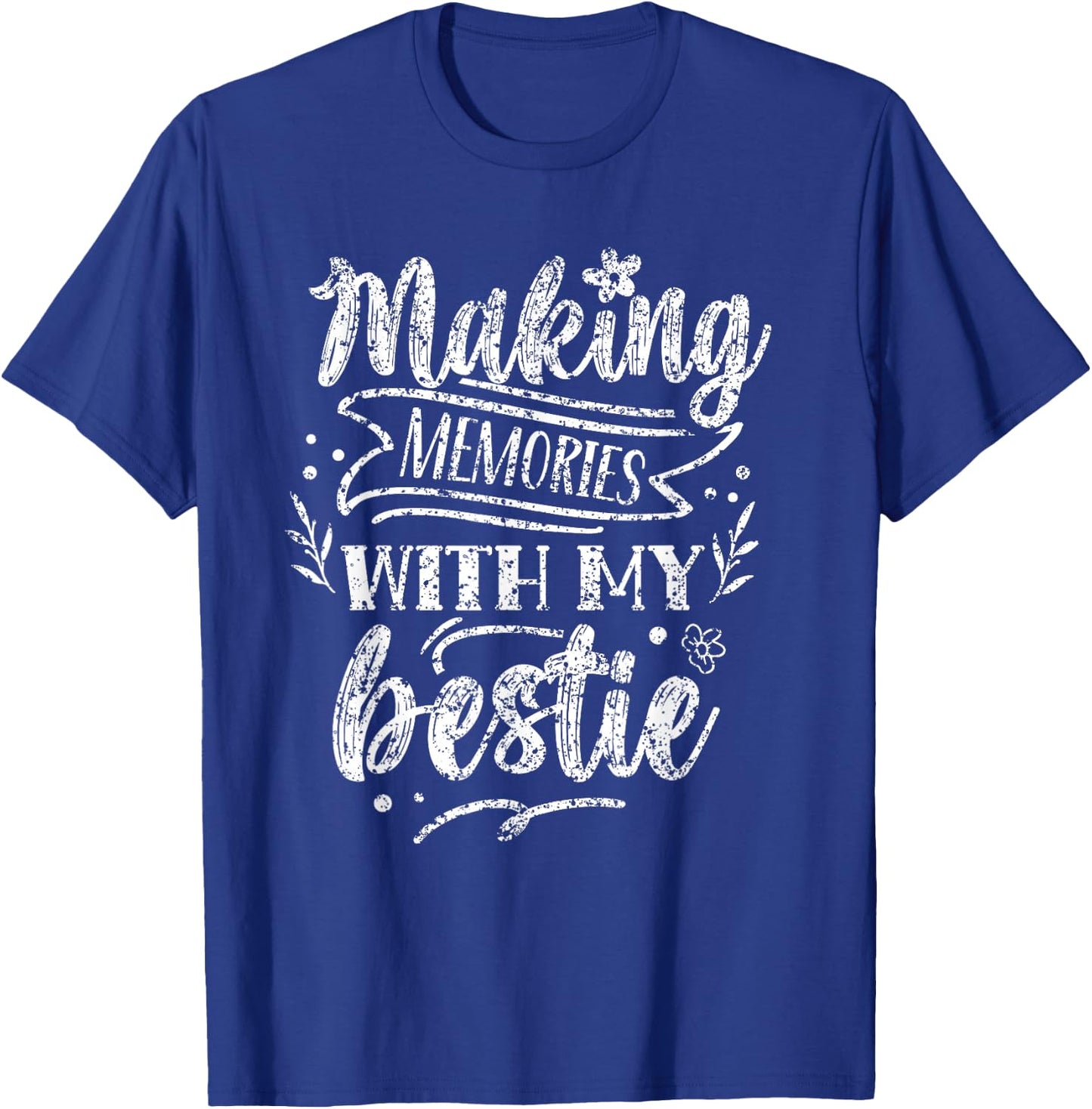 Making Memories with My Bestie Friendship Best Friend Team T-Shirt - T-Shirt | Royal