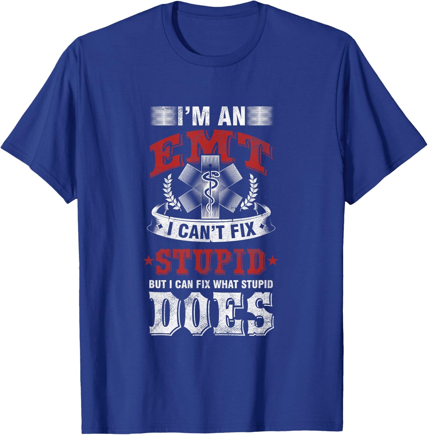 Funny Savage EMT EMS I Fix Stupid Does T-Shirt - T-Shirt | Royal