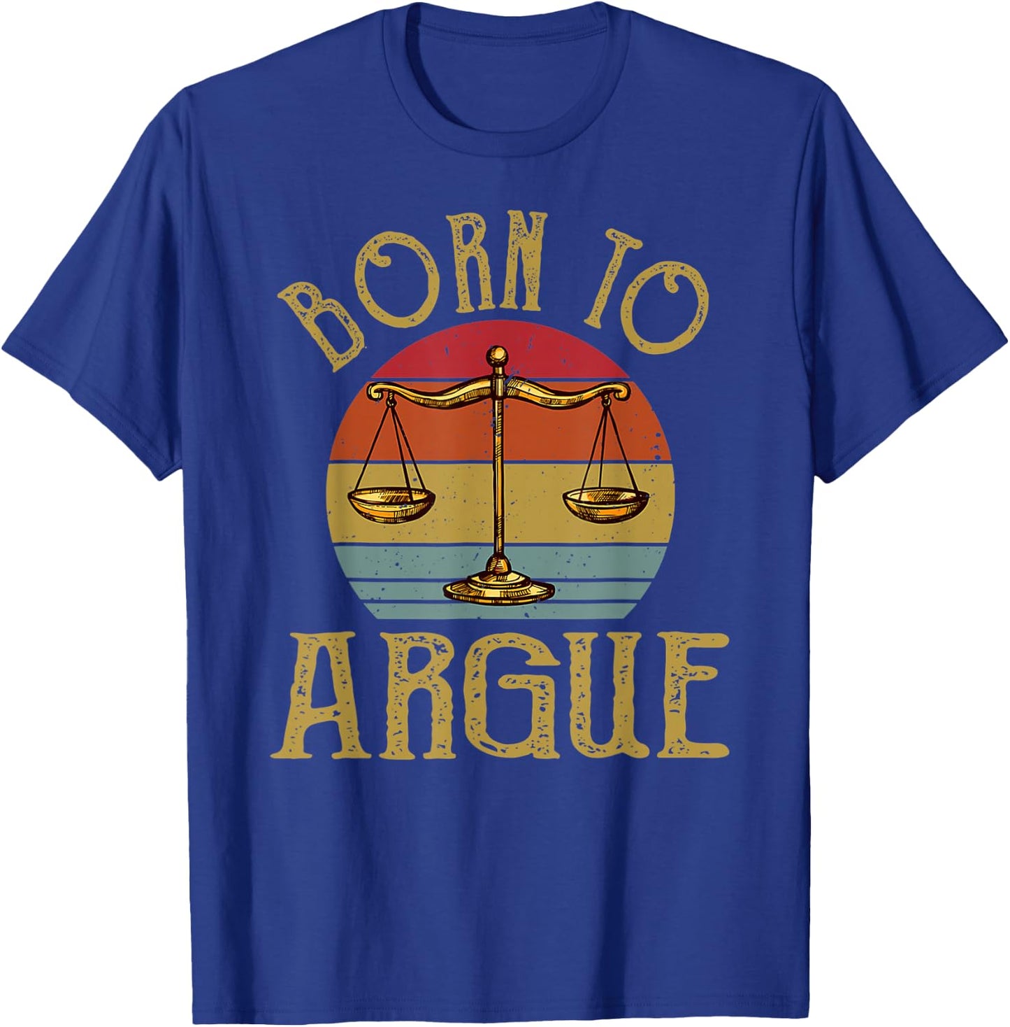 Born To Argue Law Student Graduation Attorney New Lawyer T-Shirt - T-Shirt | Royal