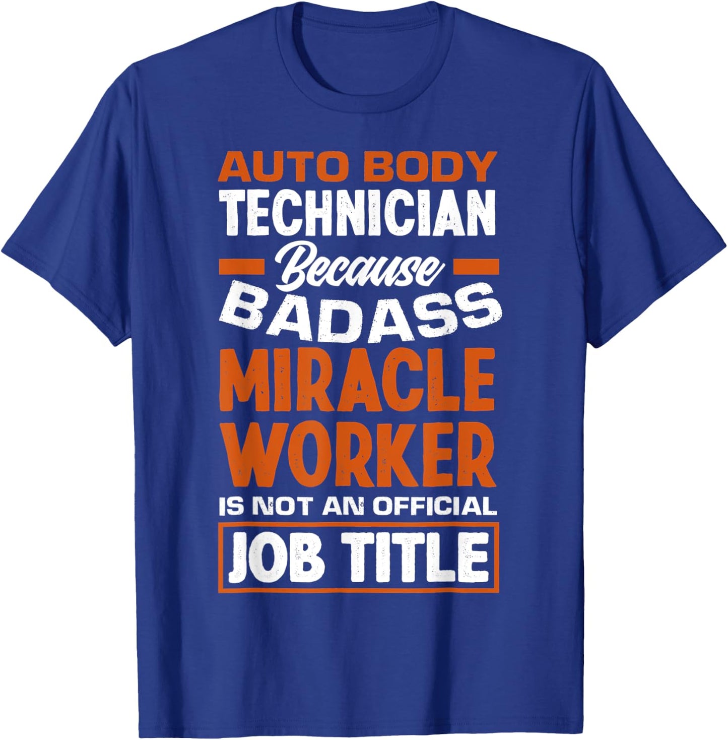 Funny Auto Body Technician Badass Miracle Worker Automotive T-Shirt - T-Shirt | Royal