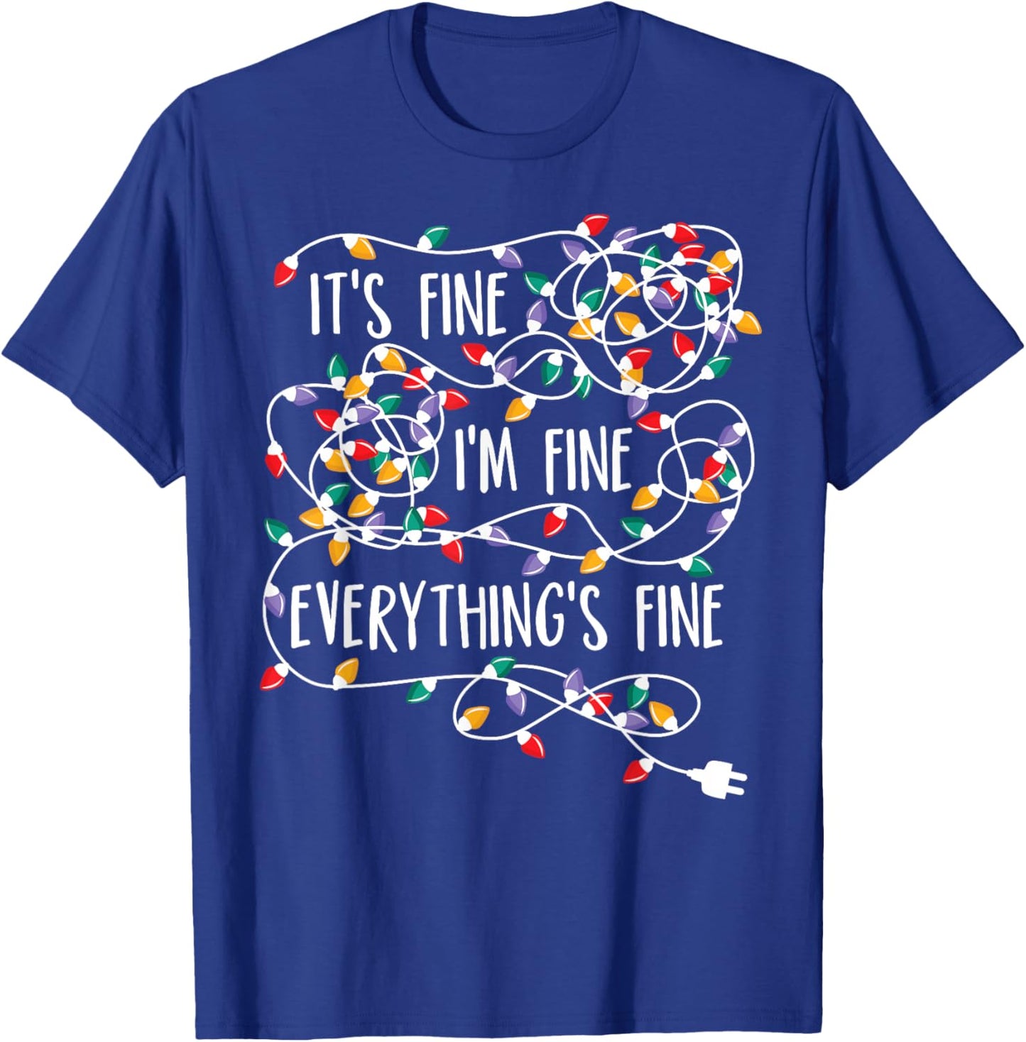 It's Fine I'm Fine Everything is Fine Christmas Lights T-Shirt - T-Shirt | Royal