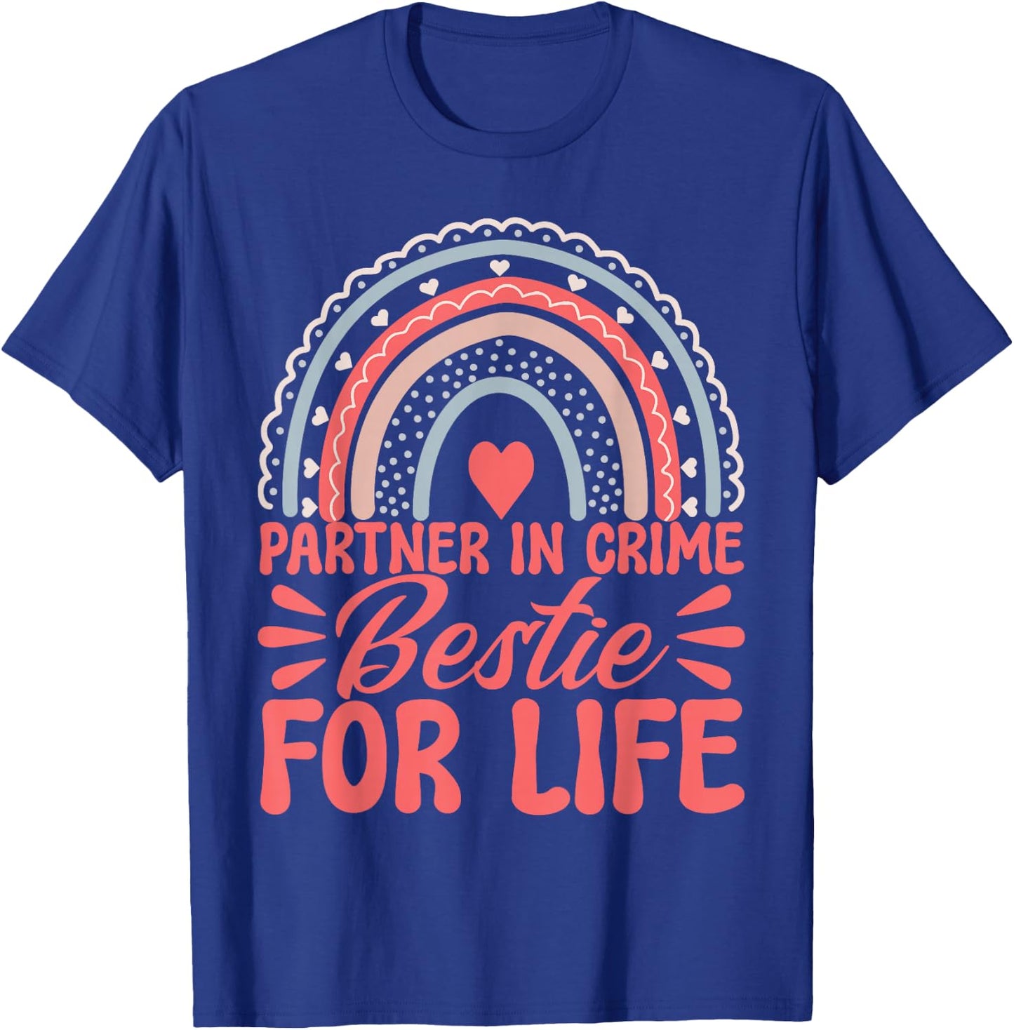 Partner In Crime Bestie For Life BFF Best Friends Bestie T-Shirt - T-Shirt | Royal