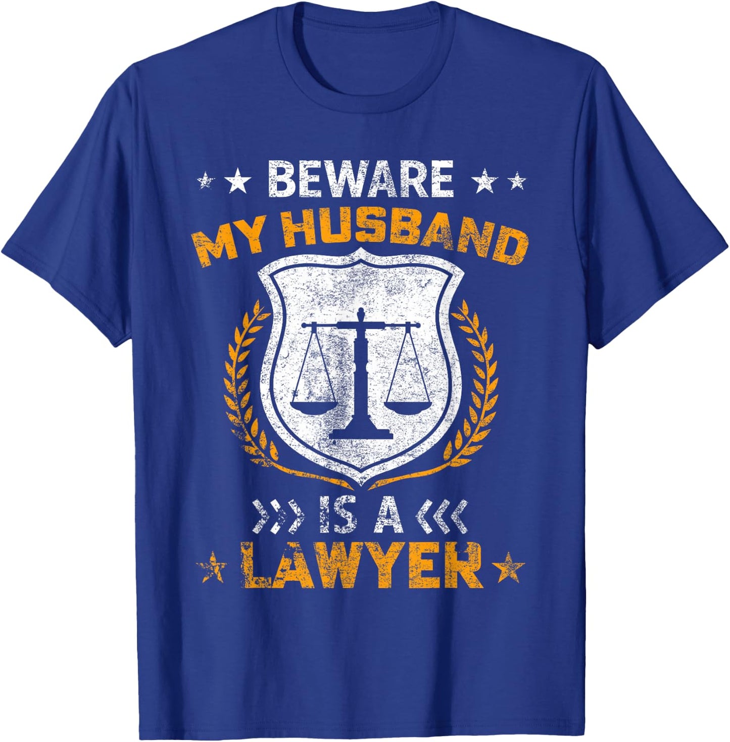 Beware My Husband Is A Lawyer Funny Attorney Mothers Day T-Shirt - T-Shirt | Royal