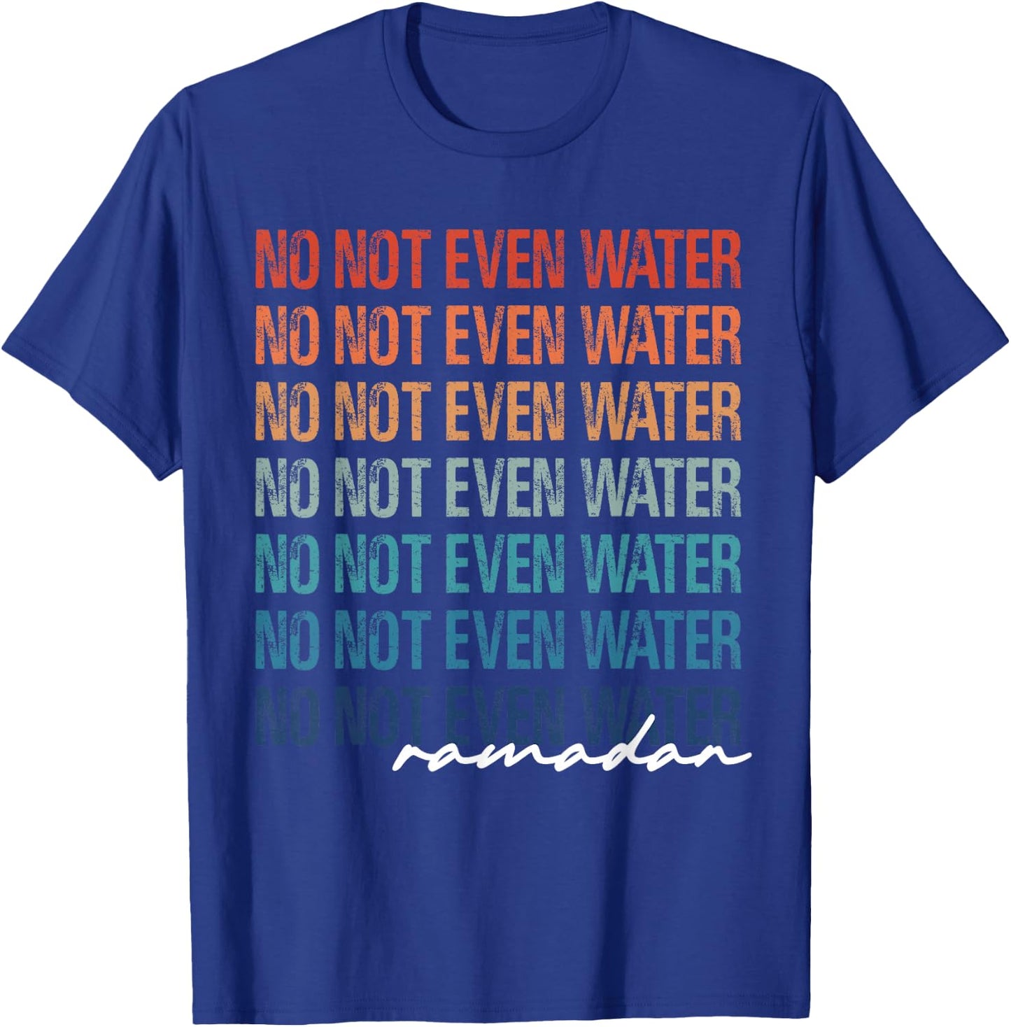 No Not Even Water Ramadan 2022 Women And kids T-Shirt - T-Shirt | Royal