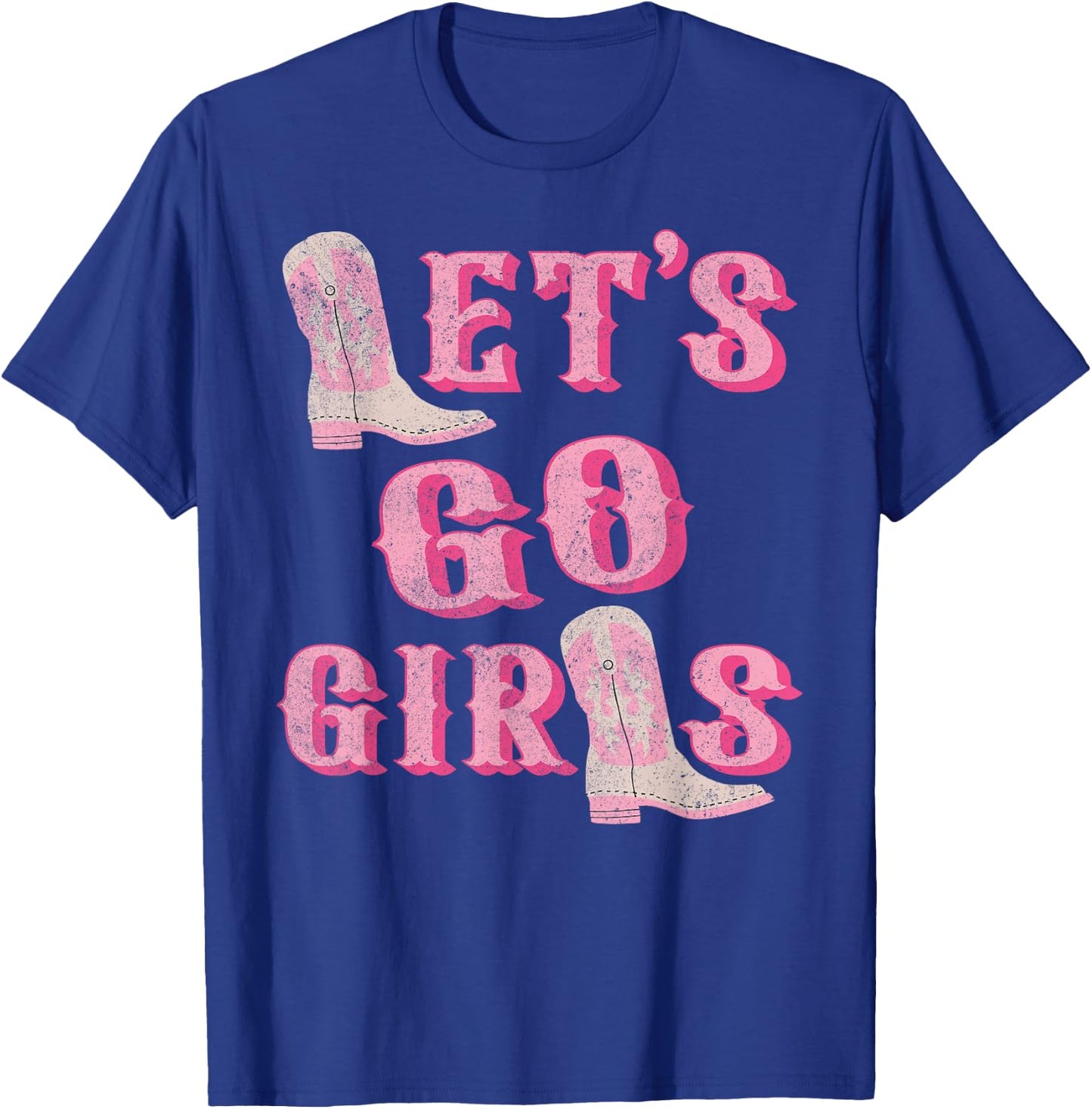 Let's Go Girls Western Cowgirl Boots Bachelorette Party T-Shirt - T-Shirt | Royal