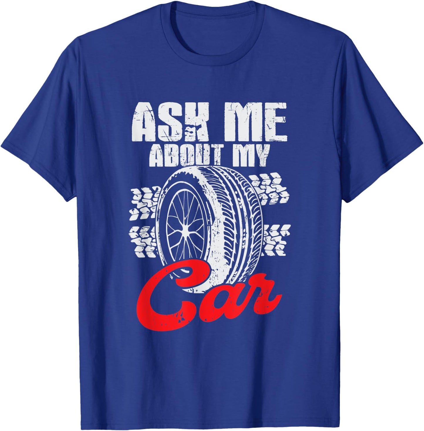 Ask Me About My Car T-Shirt - T-Shirt | Royal