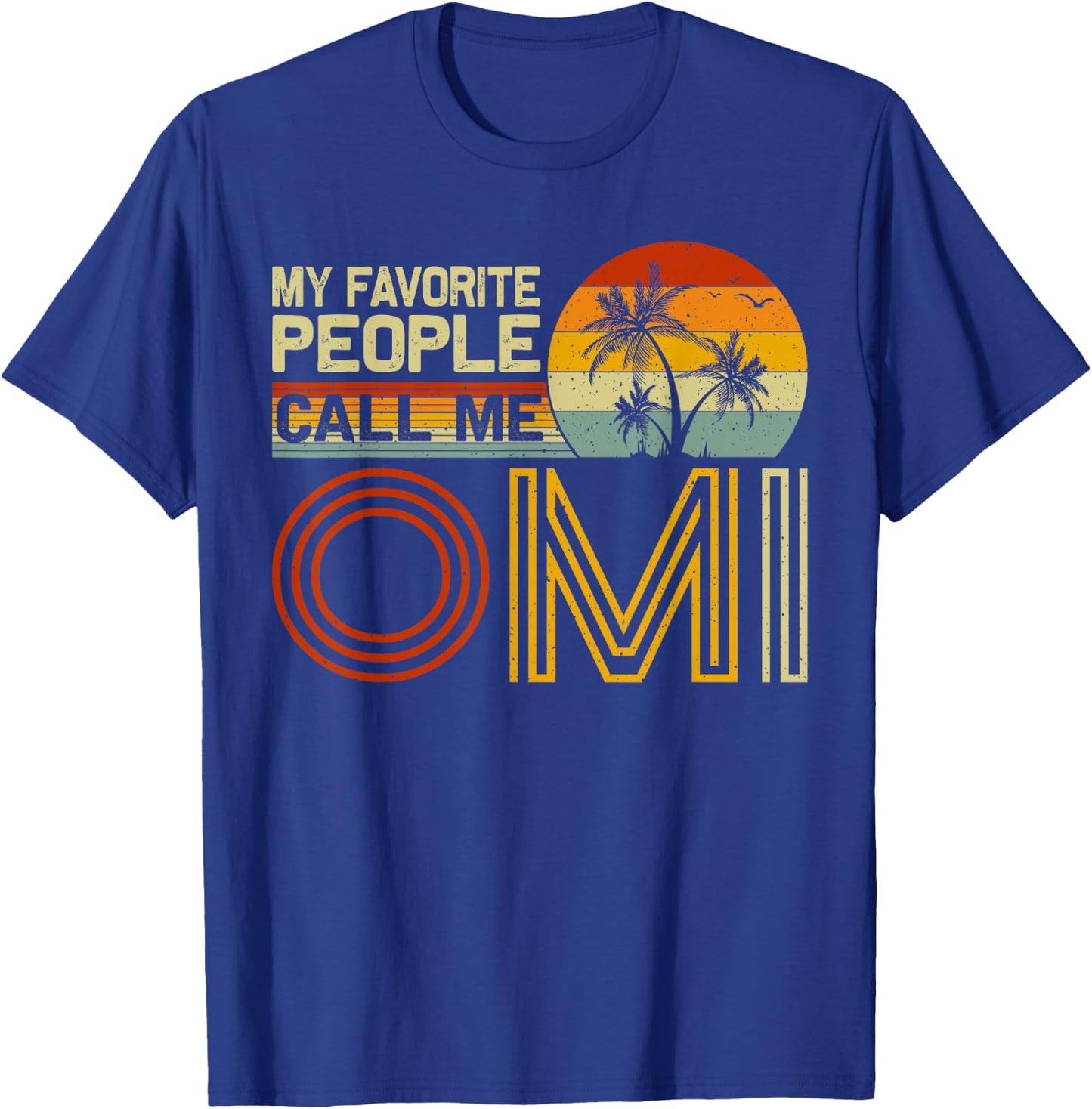 My Favorite People Call Me Omi Vintage Retro Funny Omi T-Shirt - T-Shirt | Royal