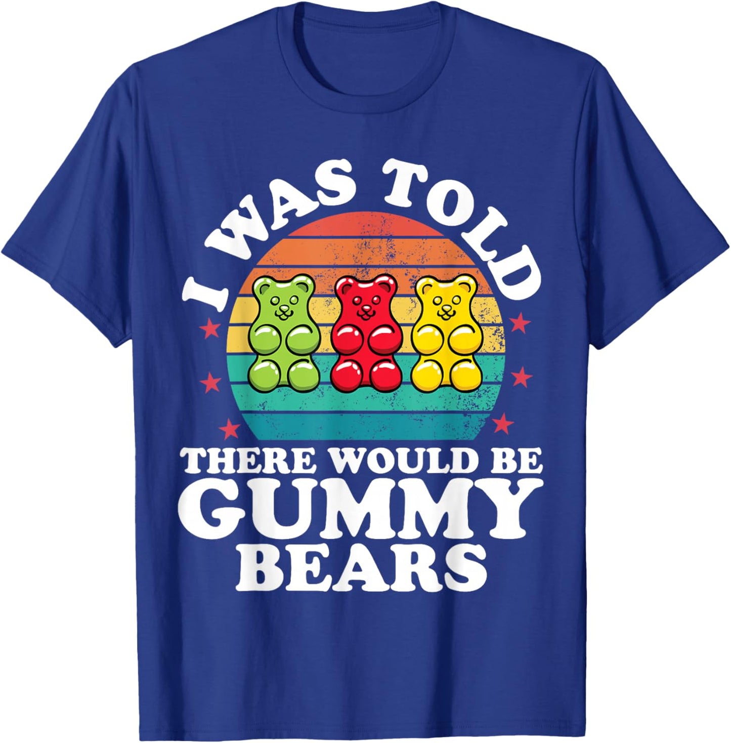 There Would Be Gummy Bear Funny Candy Lovers Girls Kid T-Shirt - T-Shirt | Royal