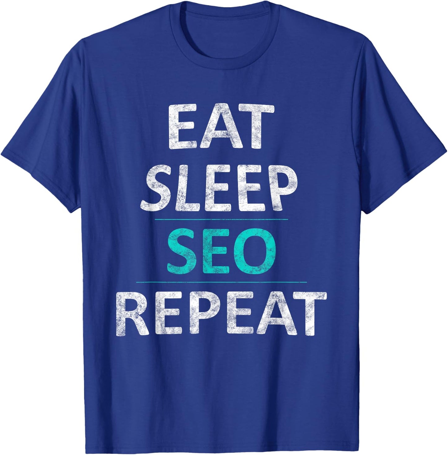 Eat Sleep SEO Repeat Search Engine Optimization Gift T-Shirt - T-Shirt | Royal