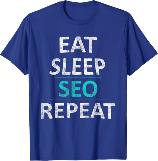 Eat Sleep SEO Repeat Search Engine Optimization Gift T-Shirt - T-Shirt | Royal