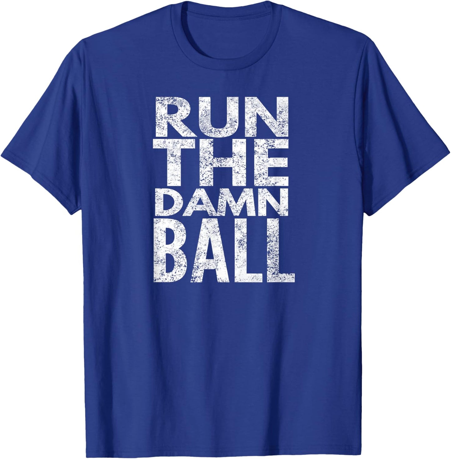Run The Damn Ball T-Shirt - T-Shirt | Royal