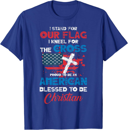 Stand for Flag Kneel for Cross Proud Be American Christian T-Shirt - T-Shirt | Royal