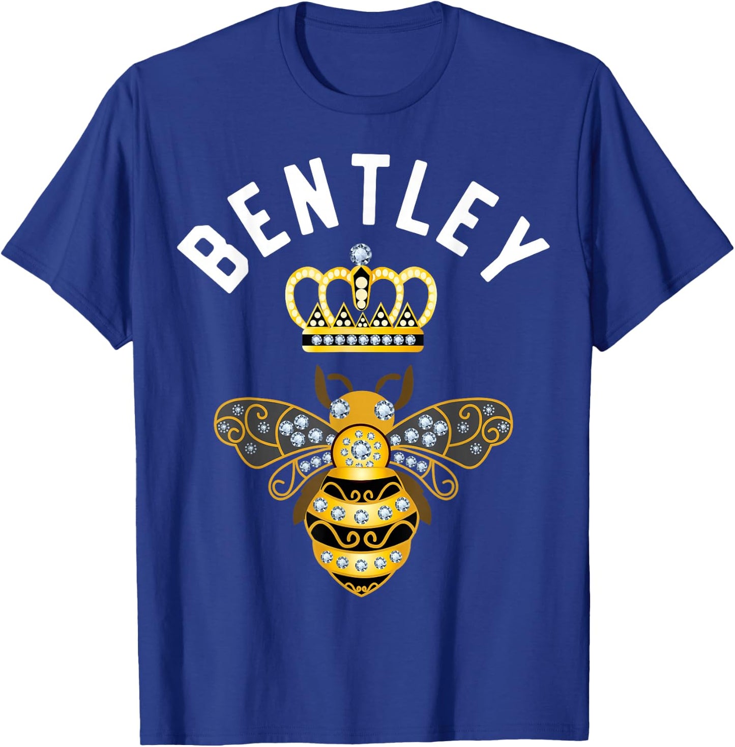 Bentley Name Bentley Birthday Gifts Queen Crown Bee Bentley T-Shirt - T-Shirt | Royal