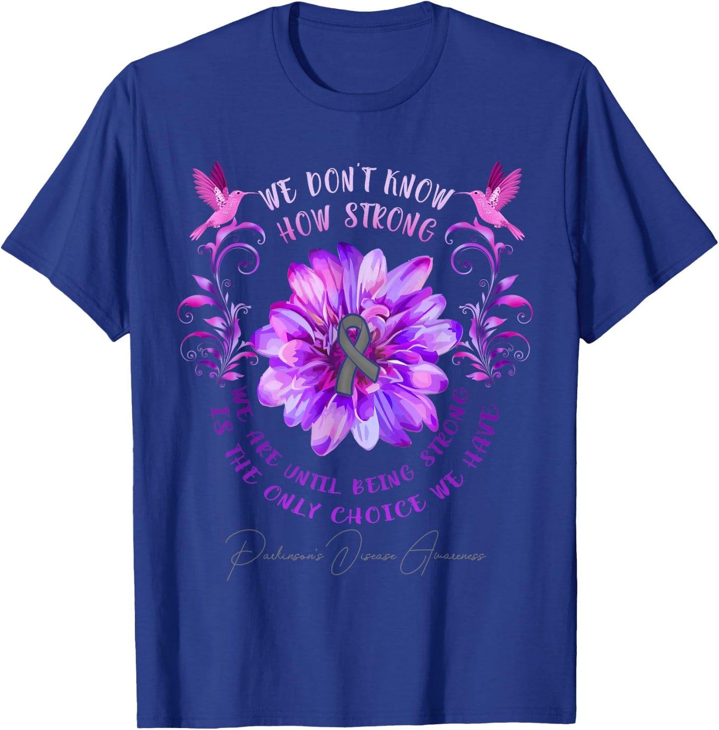 PARKINSON'S DISEASE AWARENESS Flower We Don't Know How T-Shirt - T-Shirt | Royal