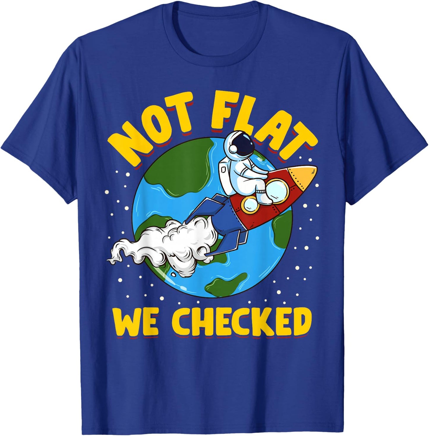 Not Flat We Checked Flat Earth Astronaut T-Shirt - T-Shirt | Royal