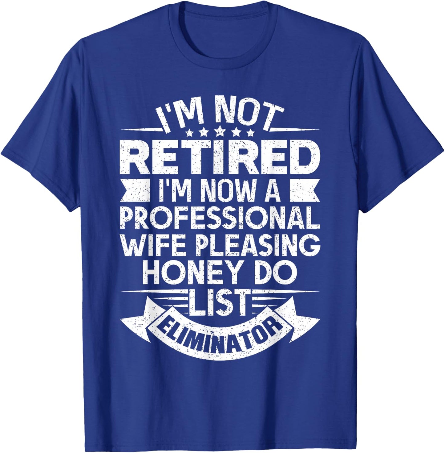 Retirement Gift I'm Not Retired Honey Do List Funny T-Shirt - T-Shirt | Royal