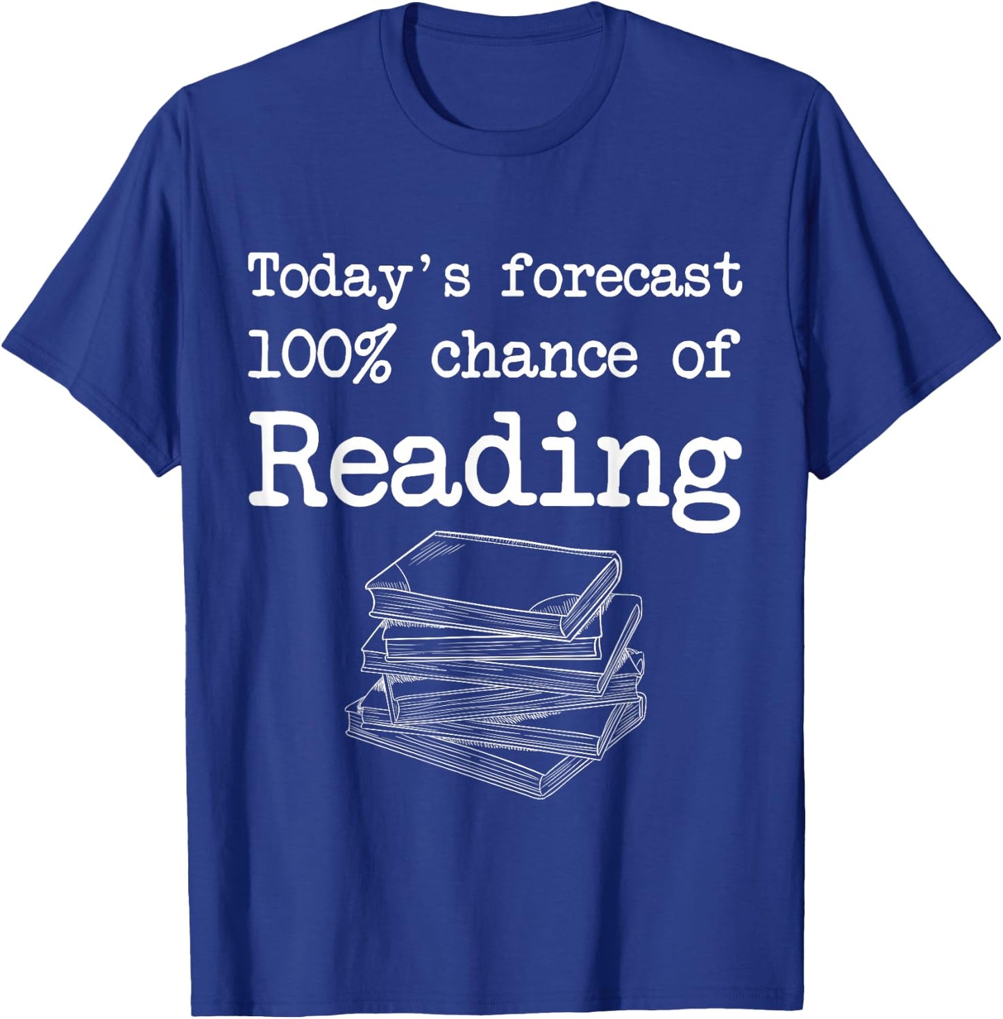 Today's Forecast 100% Chance of Reading T-Shirt - T-Shirt | Royal