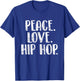 Peace Love Hip Hop - Hiphop Dancer Breakdance Breakdancing Small T-Shirt - T-Shirt | Royal