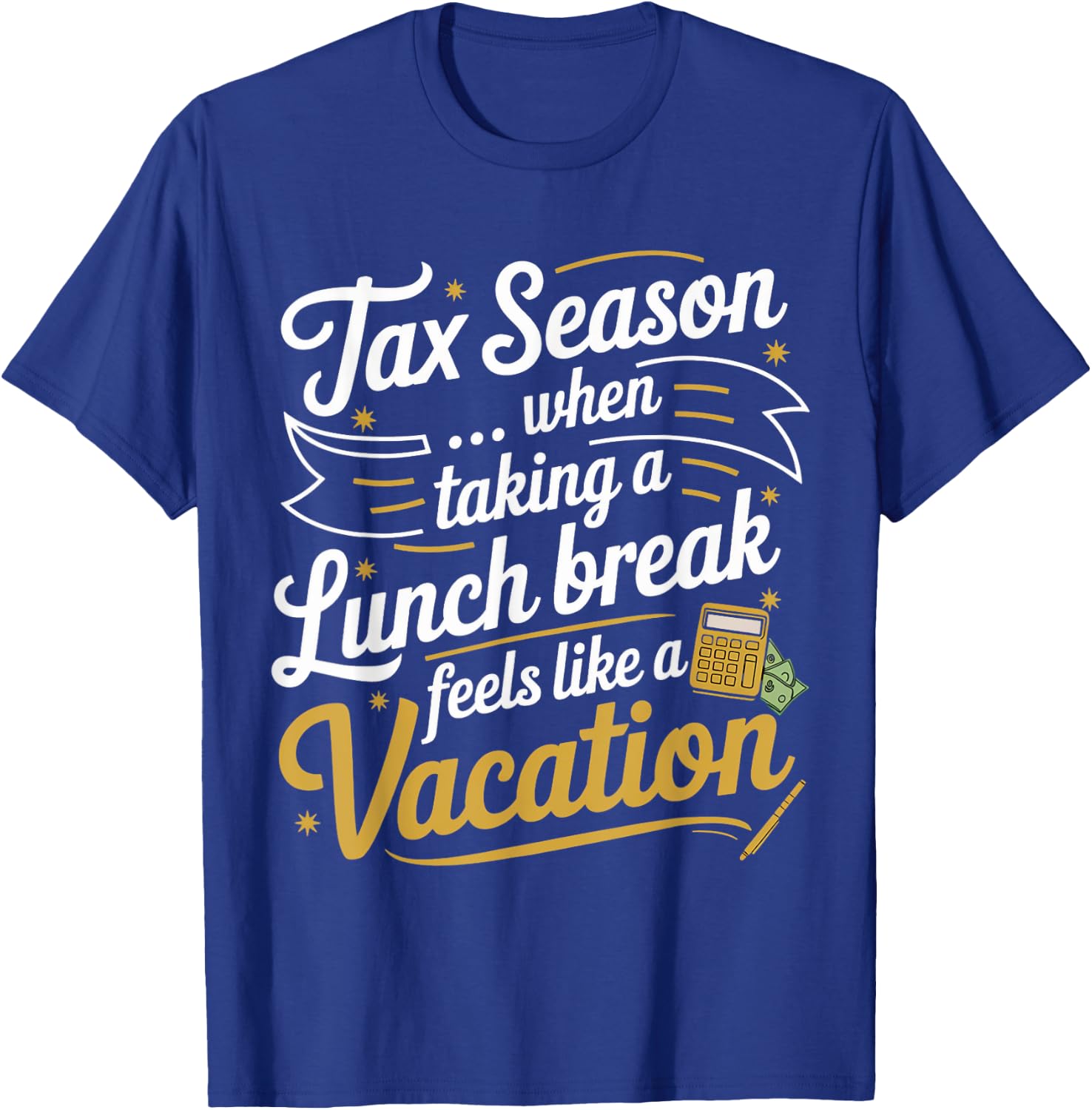 Tax Taking Lunch Break Taxes Bookkeeper Funny Tax Season T-Shirt - T-Shirt | Royal