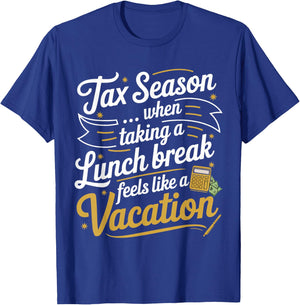 Tax Taking Lunch Break Taxes Bookkeeper Funny Tax Season T-Shirt - T-Shirt | Royal