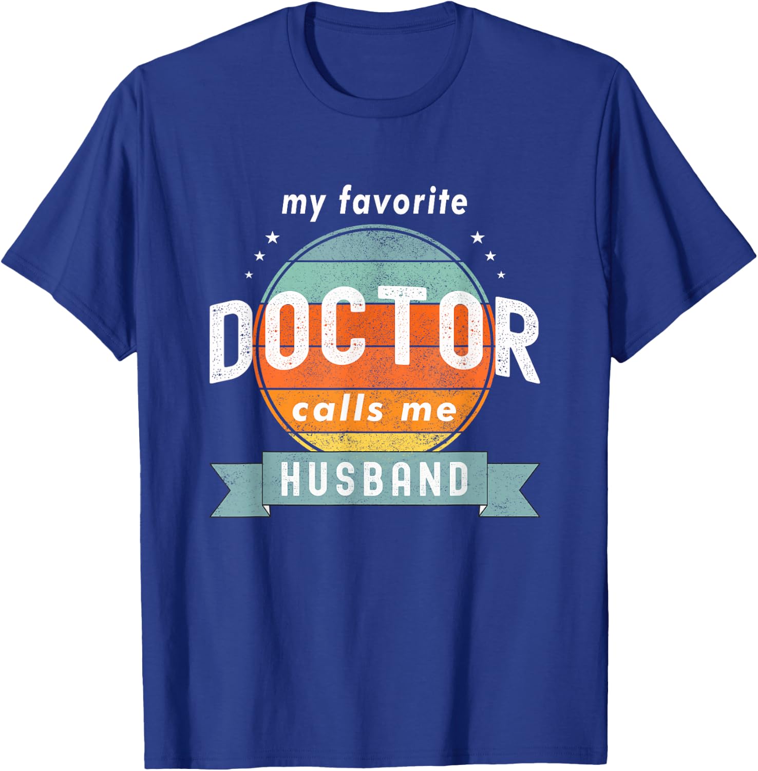 My Favorite Doctor Calls Me Husband Funny Retro Doctor Love T-Shirt - T-Shirt | Royal